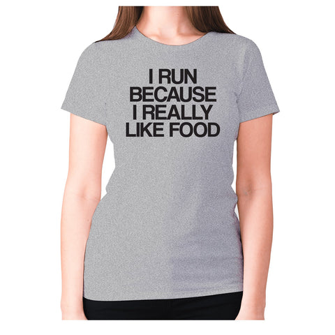 I run because I really like food - women's premium t-shirt - Graphic Gear