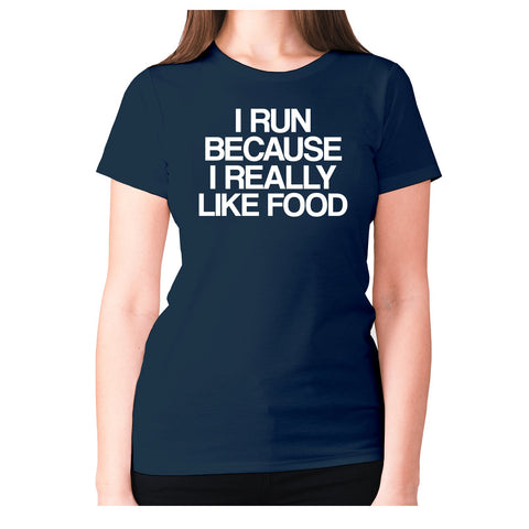 I run because I really like food - women's premium t-shirt - Graphic Gear