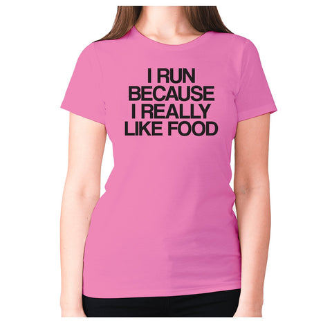 I run because I really like food - women's premium t-shirt - Graphic Gear