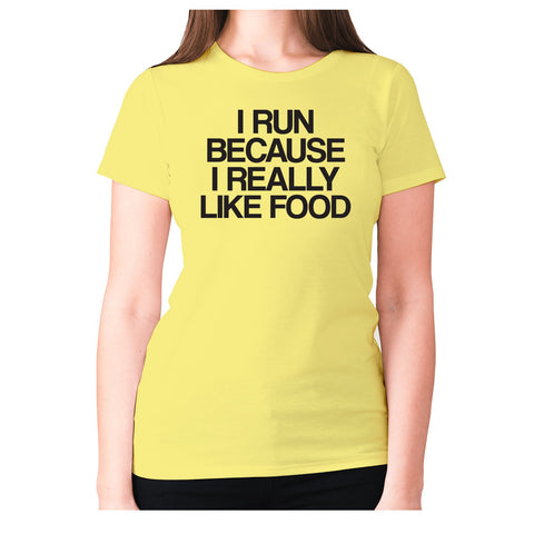 I run because I really like food - women's premium t-shirt - Graphic Gear
