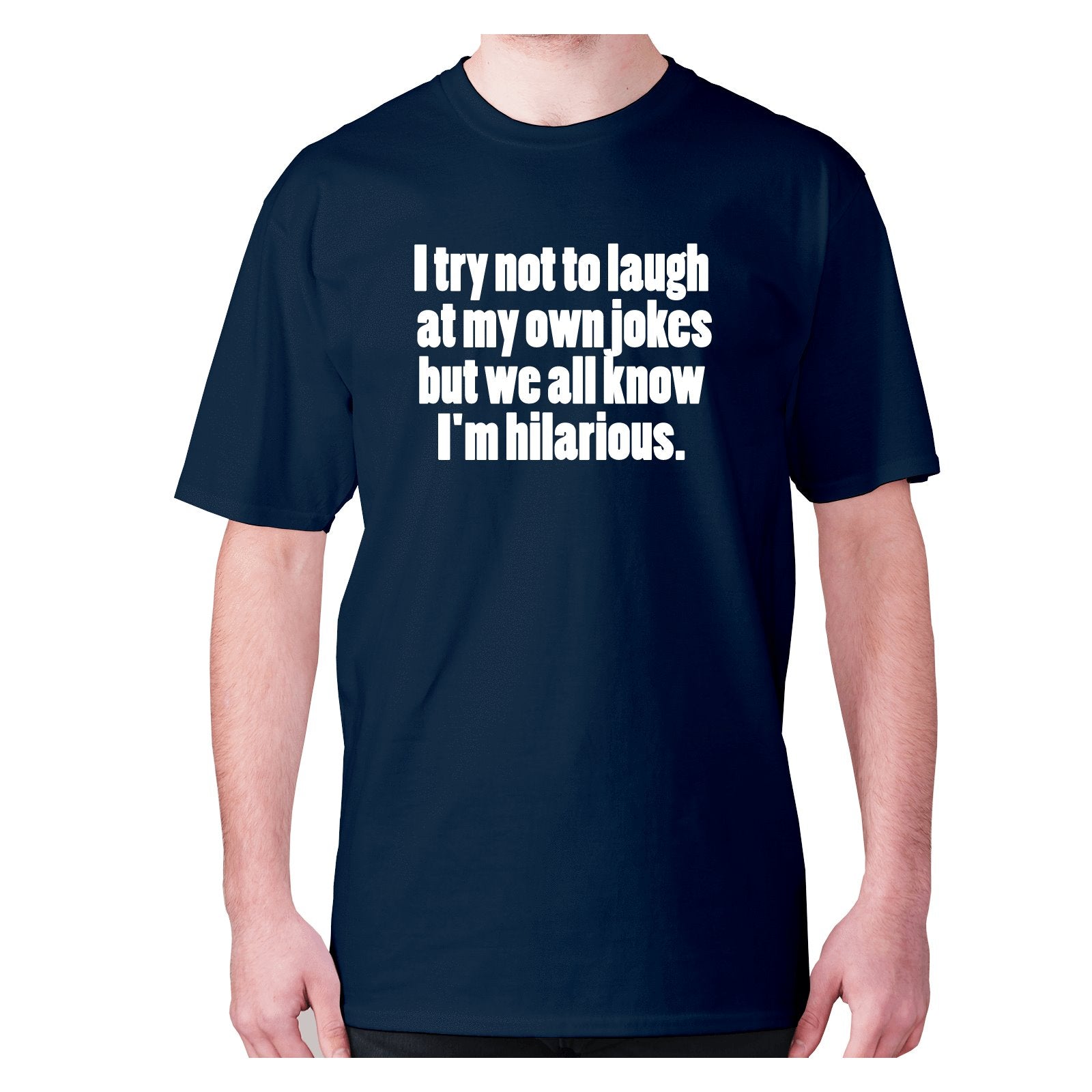 Funny slogan T shirts | Funny T shirts for men | I try not to laugh at ...