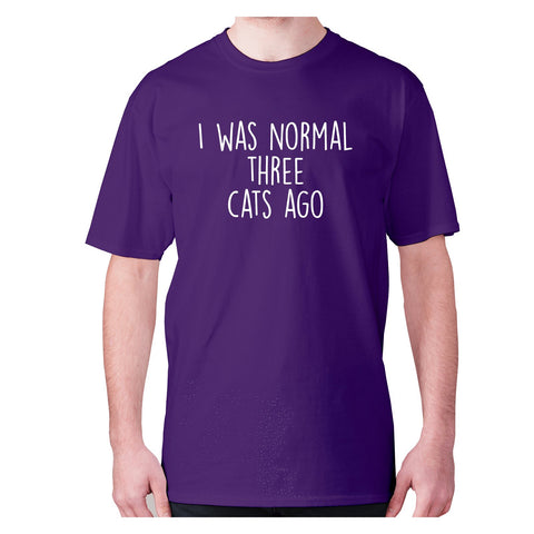 I was normal three cats ago - men's premium t-shirt - Graphic Gear