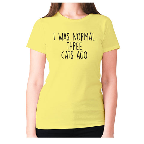 I was normal three cats ago - women's premium t-shirt - Graphic Gear