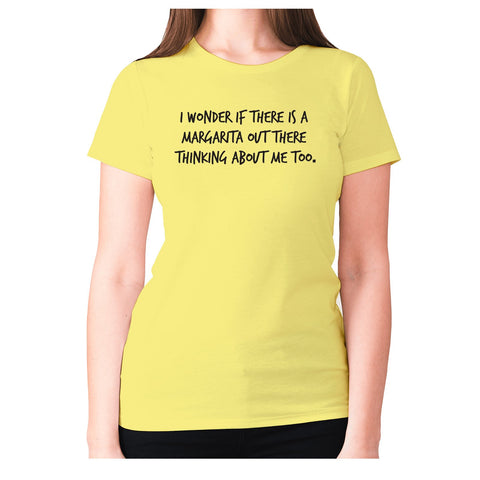 I wonder if there is a margarita out there thinking about me too - women's premium t-shirt - Graphic Gear