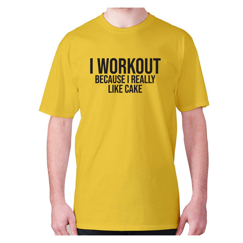 I workout because I really like cake - men's premium t-shirt - Graphic Gear