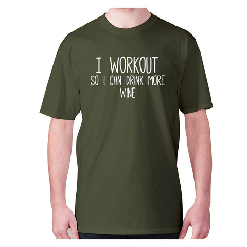 I workout so I can drink more wine - men's premium t-shirt - Graphic Gear