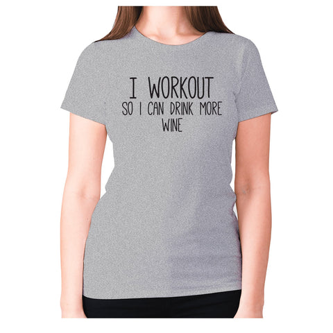 I workout so I can drink more wine - women's premium t-shirt - Graphic Gear
