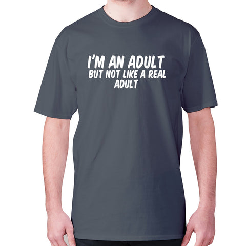 I'm an adult, but not like a real adult - men's premium t-shirt - Graphic Gear