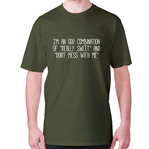 I'm an odd combination of really sweet and don't mess with me - men's premium t-shirt - Graphic Gear