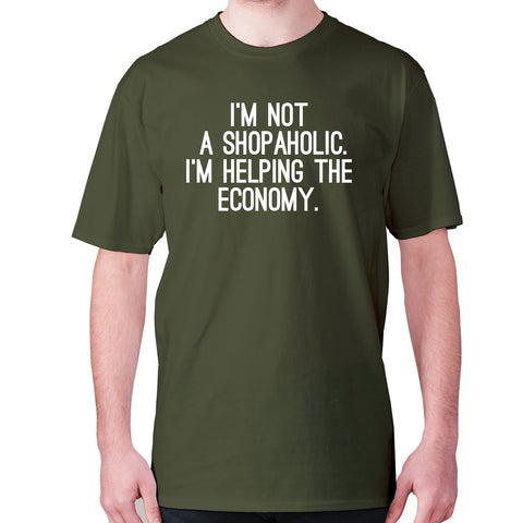I'm not a shopaholic. I'm helping the economy - men's premium t-shirt - Graphic Gear