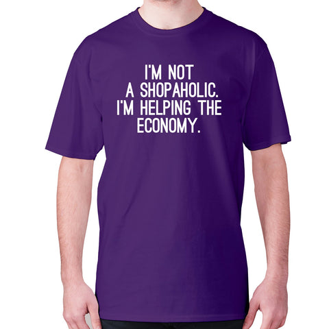 I'm not a shopaholic. I'm helping the economy - men's premium t-shirt - Graphic Gear