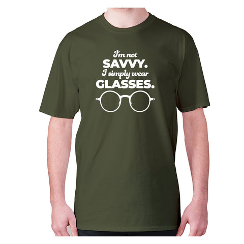 I’m not savvy. I simply wear glasses - men's premium t-shirt - Graphic Gear