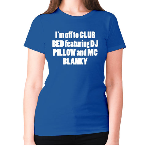 I'm off to club bed featuring dj pillow and mc blanky - women's premium t-shirt - Graphic Gear