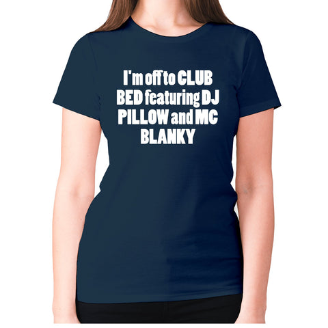 I'm off to club bed featuring dj pillow and mc blanky - women's premium t-shirt - Graphic Gear