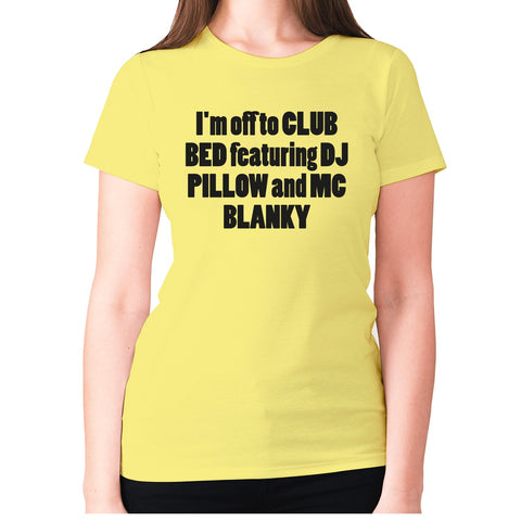 I'm off to club bed featuring dj pillow and mc blanky - women's premium t-shirt - Graphic Gear