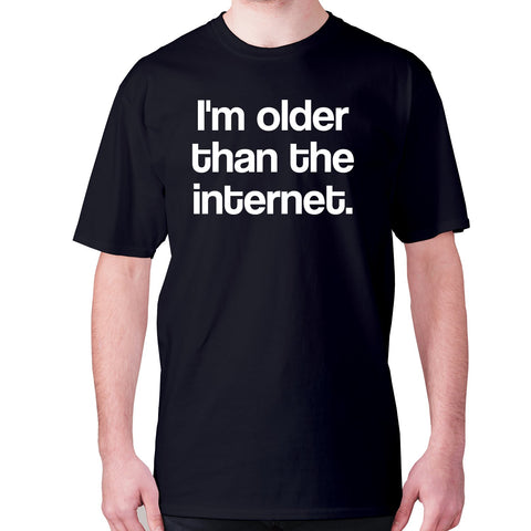I'm older than the internet - men's premium t-shirt - Graphic Gear