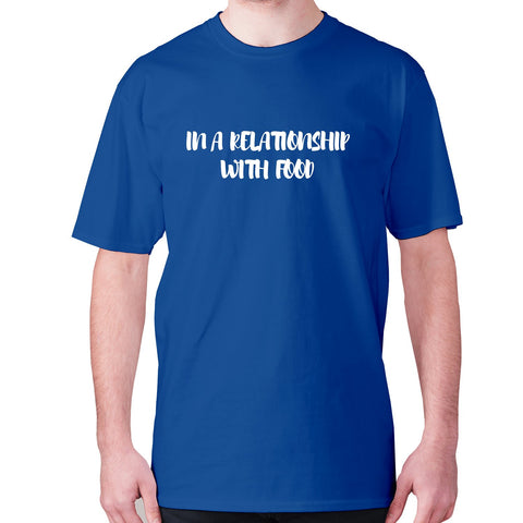 In a relationship with food - men's premium t-shirt - Graphic Gear