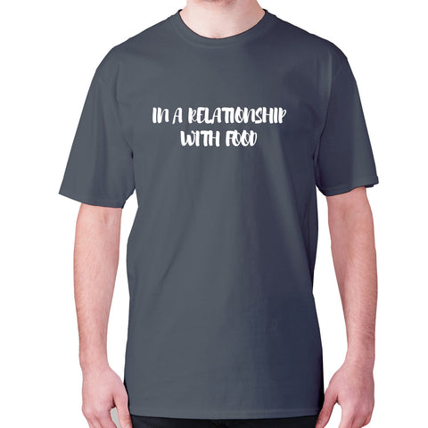 In a relationship with food - men's premium t-shirt - Graphic Gear