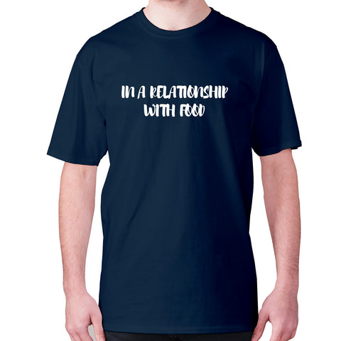 In a relationship with food - men's premium t-shirt - Graphic Gear