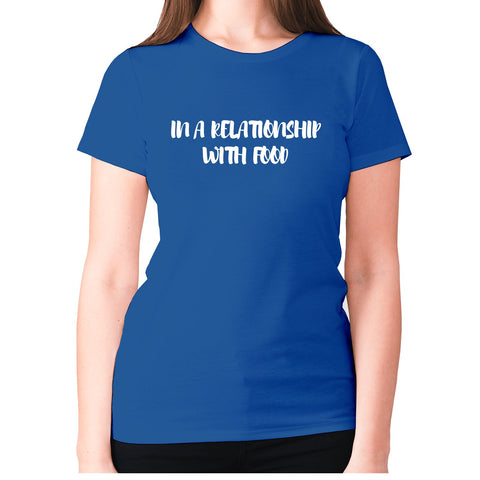 In a relationship with food - women's premium t-shirt - Graphic Gear