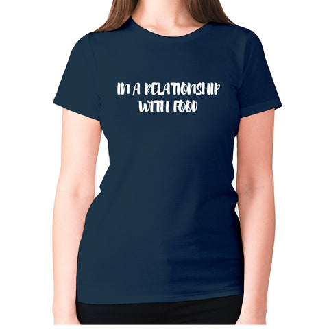 In a relationship with food - women's premium t-shirt - Graphic Gear
