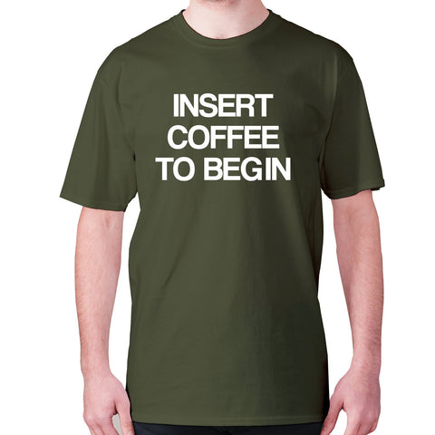 Insert coffee to begin - men's premium t-shirt - Graphic Gear