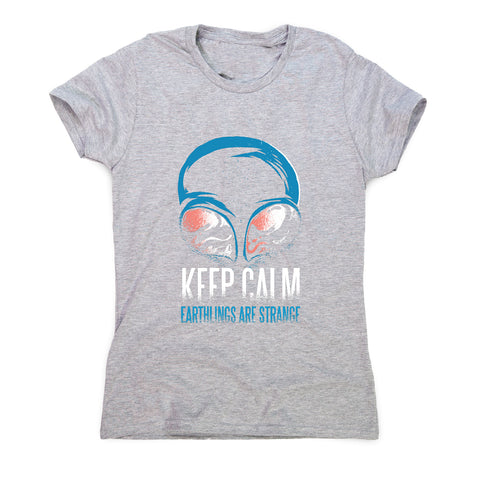 Keep calm alien - funny women's t-shirt - Graphic Gear
