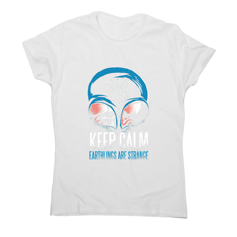 Keep calm alien - funny women's t-shirt - Graphic Gear