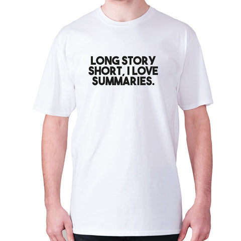 Long story short, I love summaries - men's premium t-shirt - Graphic Gear