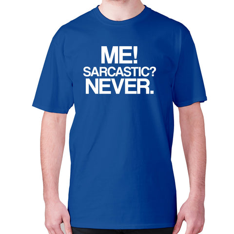Me sarcastic never - men's premium t-shirt - Graphic Gear