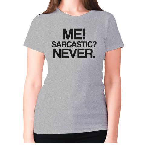 Me sarcastic never - women's premium t-shirt - Graphic Gear