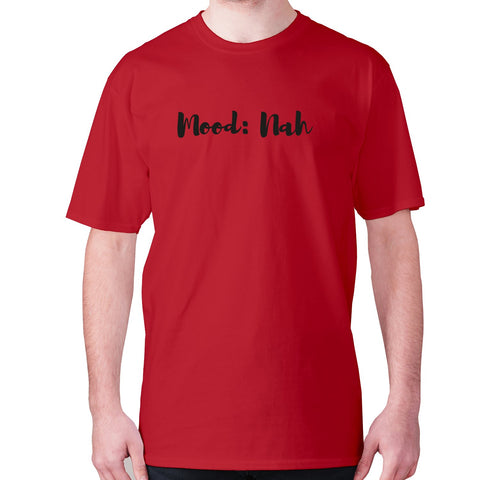 Mood Nah - men's premium t-shirt - Graphic Gear