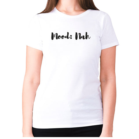 Mood Nah - women's premium t-shirt - Graphic Gear