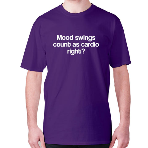 Mood swings count as cardio right - men's premium t-shirt - Graphic Gear