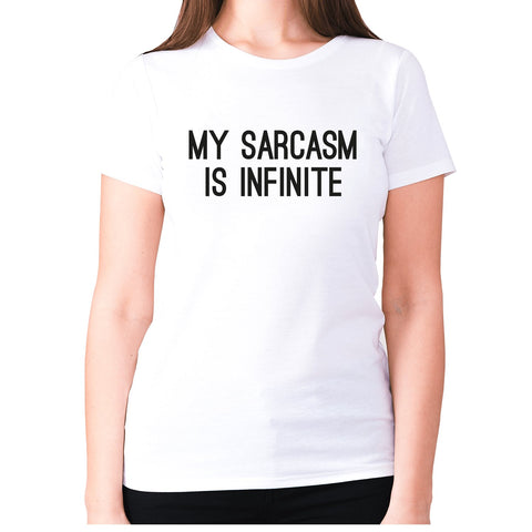 My sarcasm is infinite - women's premium t-shirt - Graphic Gear