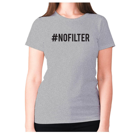 #NOFILTER - women's premium t-shirt - Graphic Gear