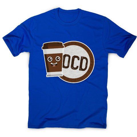 Ocd coffee - men's funny premium t-shirt - Graphic Gear