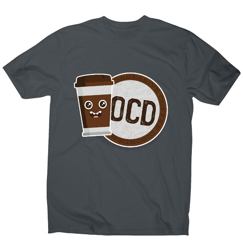 Ocd coffee - men's funny premium t-shirt - Graphic Gear