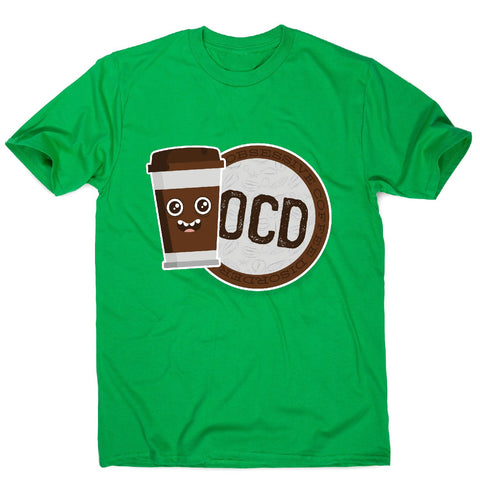 Ocd coffee - men's funny premium t-shirt - Graphic Gear