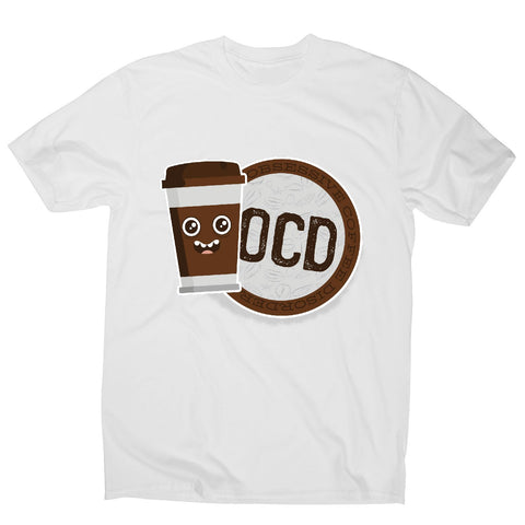 Ocd coffee - men's funny premium t-shirt - Graphic Gear