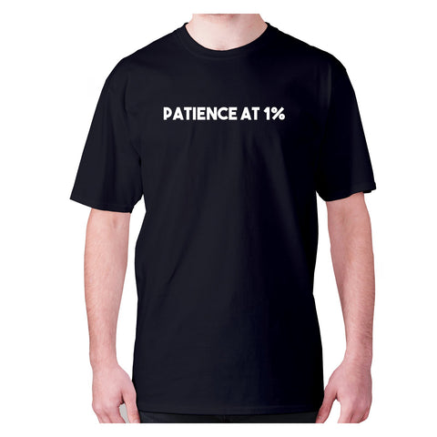 Patience at 1% - men's premium t-shirt - Graphic Gear