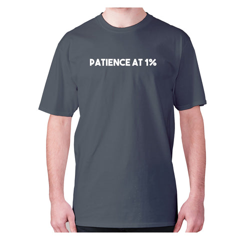 Patience at 1% - men's premium t-shirt - Graphic Gear