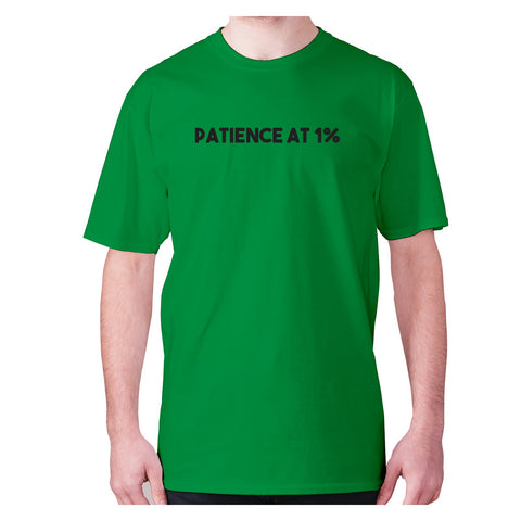 Patience at 1% - men's premium t-shirt - Graphic Gear