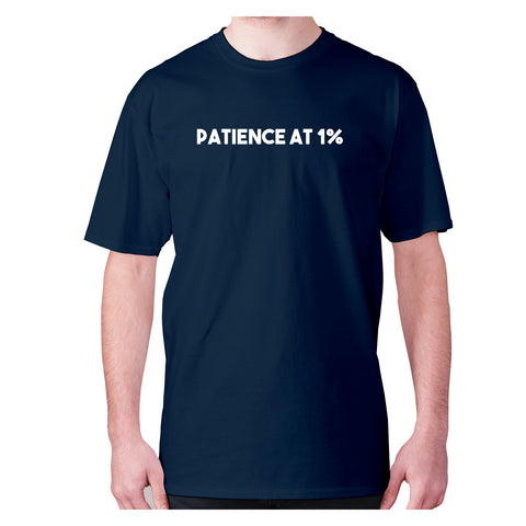 Patience at 1% - men's premium t-shirt - Graphic Gear