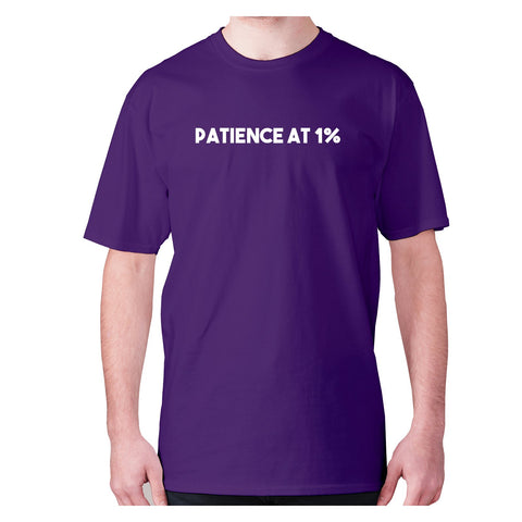 Patience at 1% - men's premium t-shirt - Graphic Gear