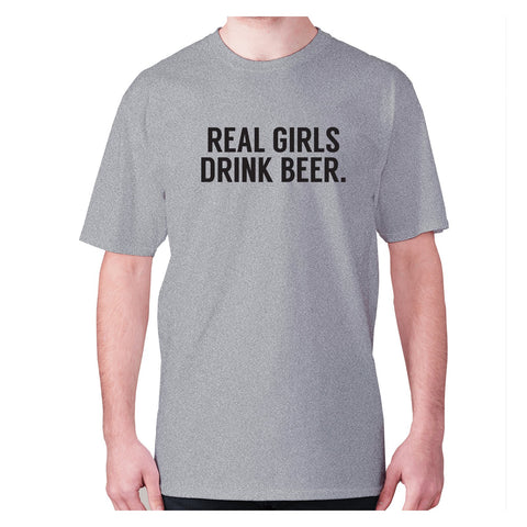 Real girls drink beer - men's premium t-shirt - Graphic Gear