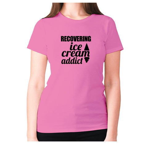 Recovering ice cream addict - women's premium t-shirt - Graphic Gear