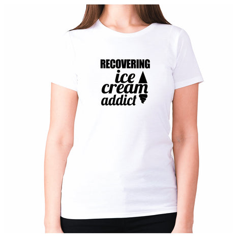 Recovering ice cream addict - women's premium t-shirt - Graphic Gear