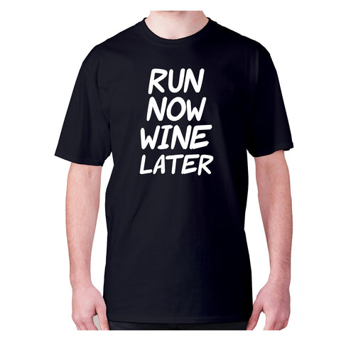 Run now wine later - men's premium t-shirt - Graphic Gear