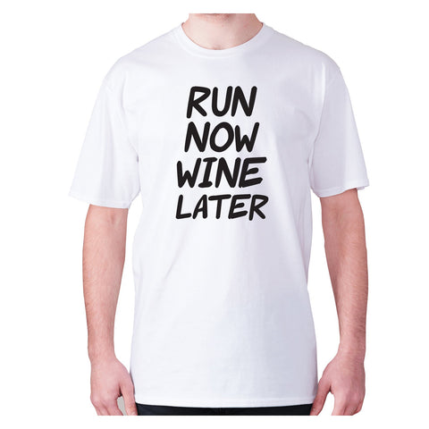 Run now wine later - men's premium t-shirt - Graphic Gear